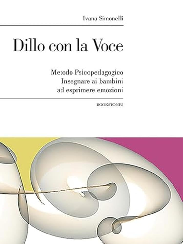 Dillo Con La Voce. Metodo Psicopedagogico. Insegnare Ai Bambini Ad Esprimere Emozioni - 4