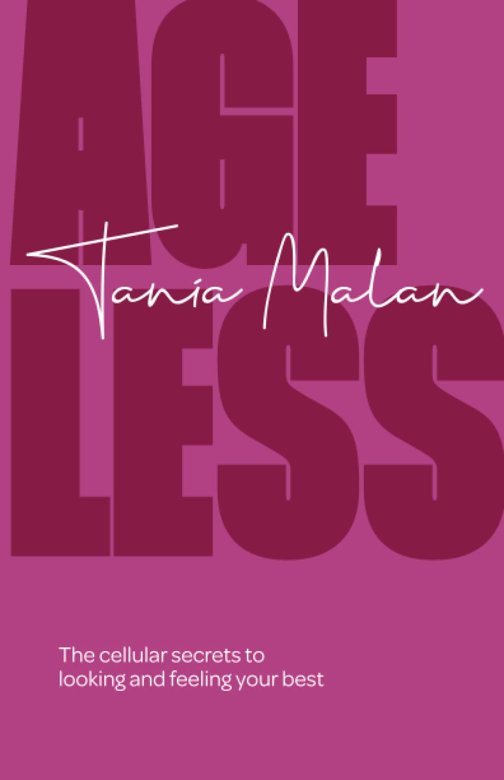 Ageless: The cellular secrets to looking and feeling your best