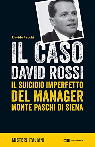 Il caso David Rossi: Il suicidio imperfetto del manager Monte dei Paschi di Siena