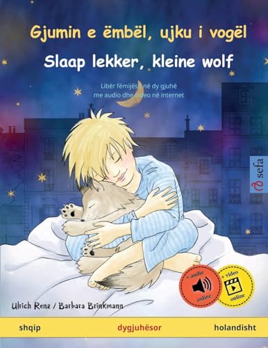 Gjumin e ëmbël, ujku i vogël - Slaap lekker, kleine wolf (shqip - holandisht): Libër fëmijësh në dy gjuhë, me audio dhe video në internet (Sefa Libra Me Ilustrime Në Dy Gjuhë) (Albanian Edition)