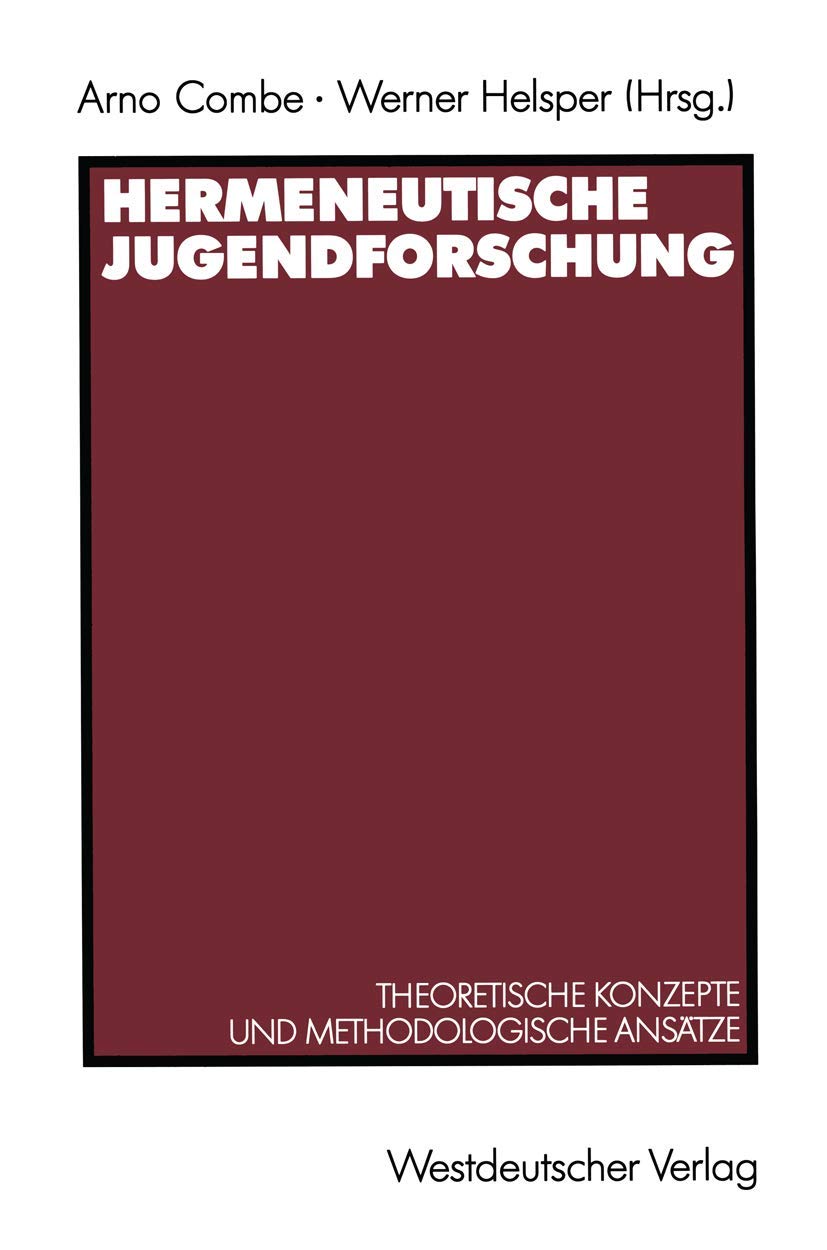 Hermeneutische Jugendforschung: Theoretische Konzepte und methodologische Ansätze