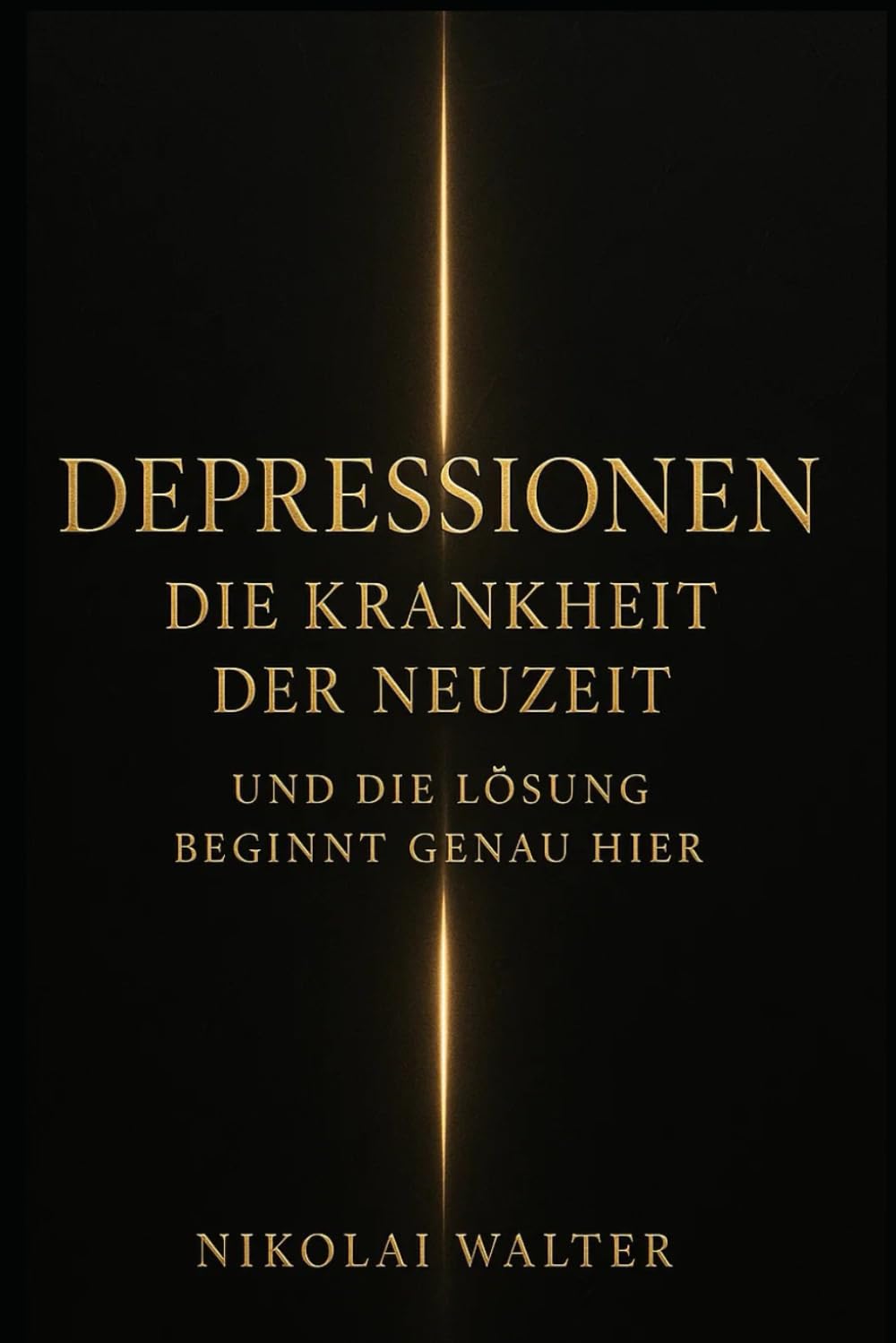Depressionen – Die Krankheit der Neuzeit - Das Buch, das den Weg heraus zeigt: Warum du gefallen bist, wie du wieder aufstehst – und wie du nie wieder zurückfällst