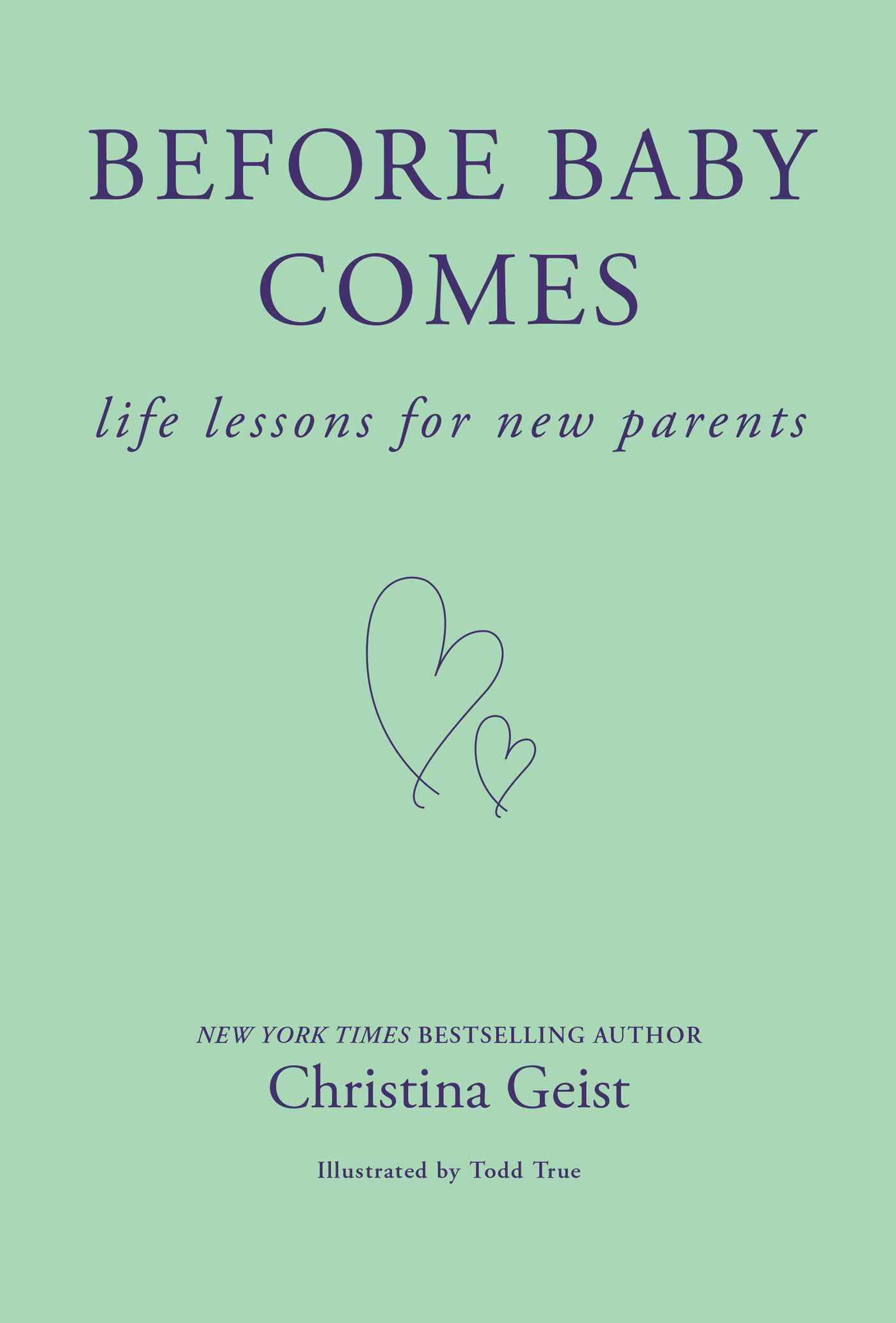 Before Baby Comes: Life Lessons for New Parents