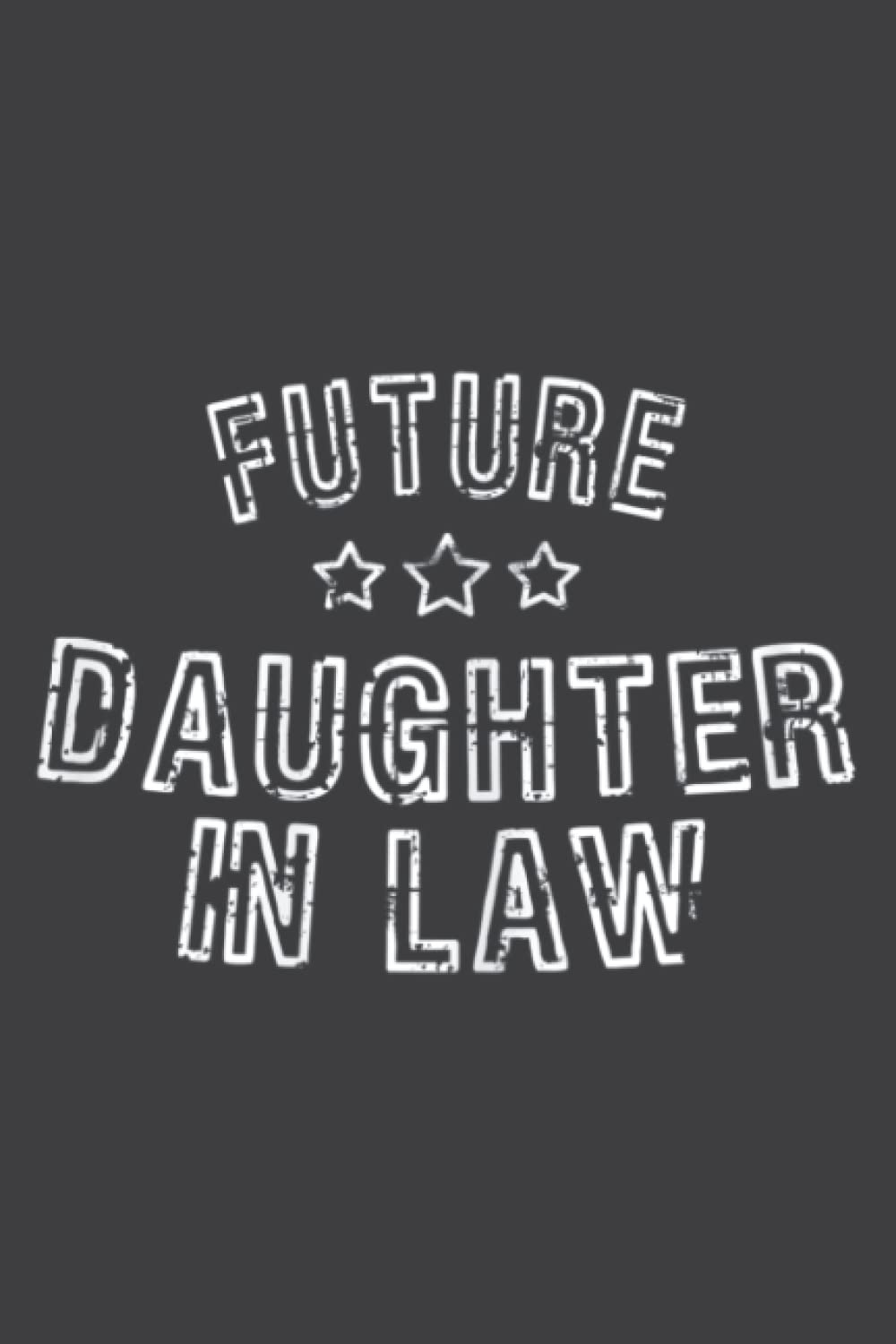 Future Daughter in Law Gifts: Notebook Journal For Lady, Girls And Women. Perfect Possum Blank Lined Notebook Journal Gift Ideas