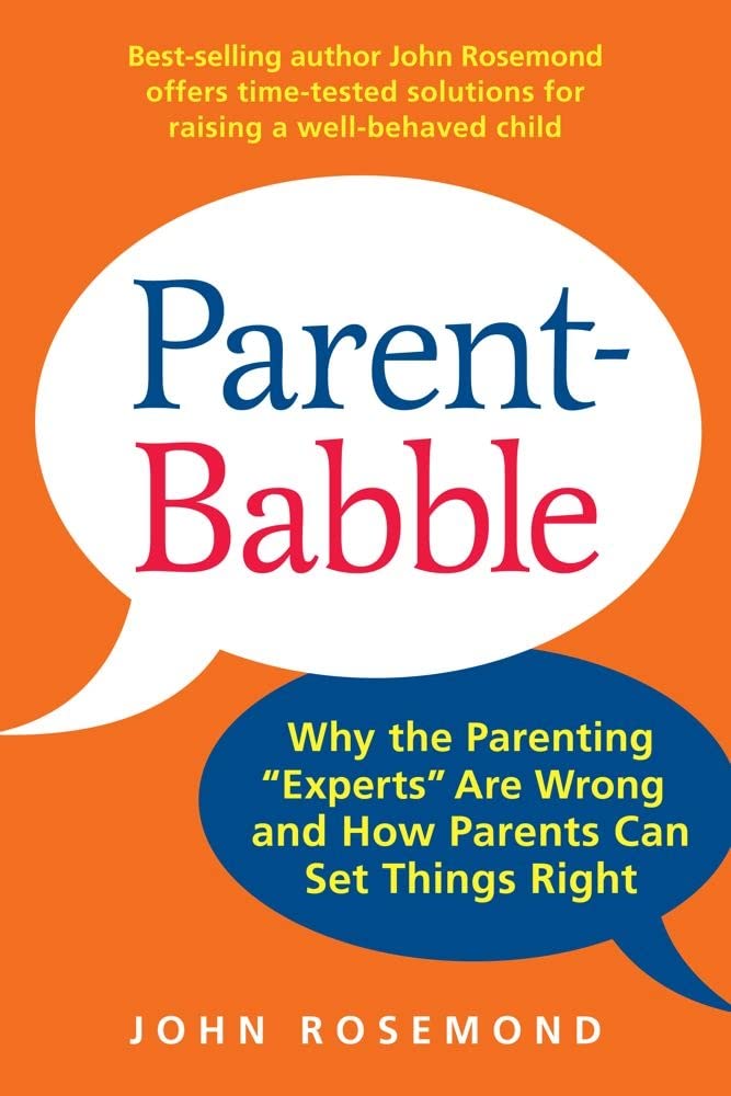 Parent-Babble: How Parents Can Recover from Fifty Years of Bad Expert Advice Volume 15