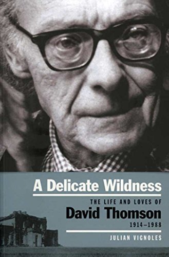 Télécharger A Delicate Wildness: The Life and Loves of David Thomson, 1914-1990 (English Edition) Livre PDF Gratuit