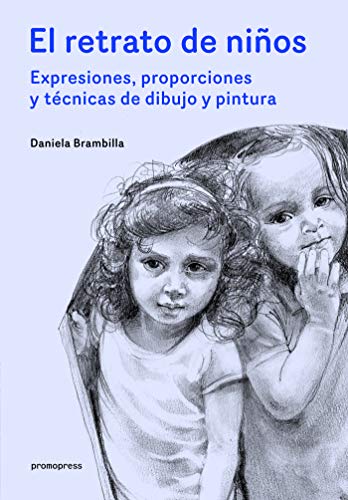 El retrato de niños. Expresiones, proporciones y técnicas de dibujo y pintura