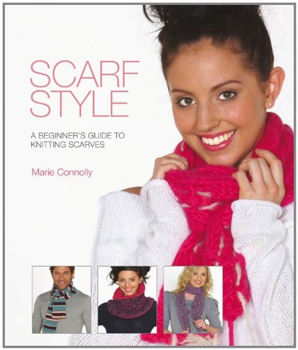 Scarf Style: A Beginner's Guide to Kniting Scarves