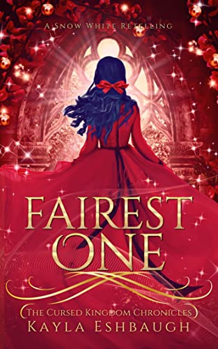 Fairest One: A Snow White Retelling (The Cursed Kingdom Chronicles Book 3) by [Kayla Eshbaugh]