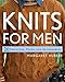 Knits for Men: 20 Sweaters, Vests, and Accessories