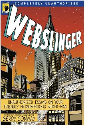 Webslinger: Unauthorized Essays On Your Friendly Neighborhood Spider-man Webslinger: Unauthorized Essays On Your Friendly Neighborhood Spider-man book cover