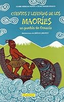 Cuentos y leyendas de los maoríes: Un pueblo de Oceanía (Cuentos, Mitos Y Leyendas De La Tierra) (Spanish Edition) 8496629821 Book Cover