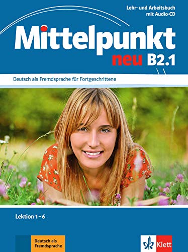 Mittelpunkt neu B2.1: Deutsch als Fremdsprache für Fortgeschrittene. Lehr- und Arbeitsbuch, Lektion