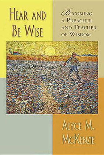 Hear and Be Wise: Becoming a Preacher and Teacher of Wisdom