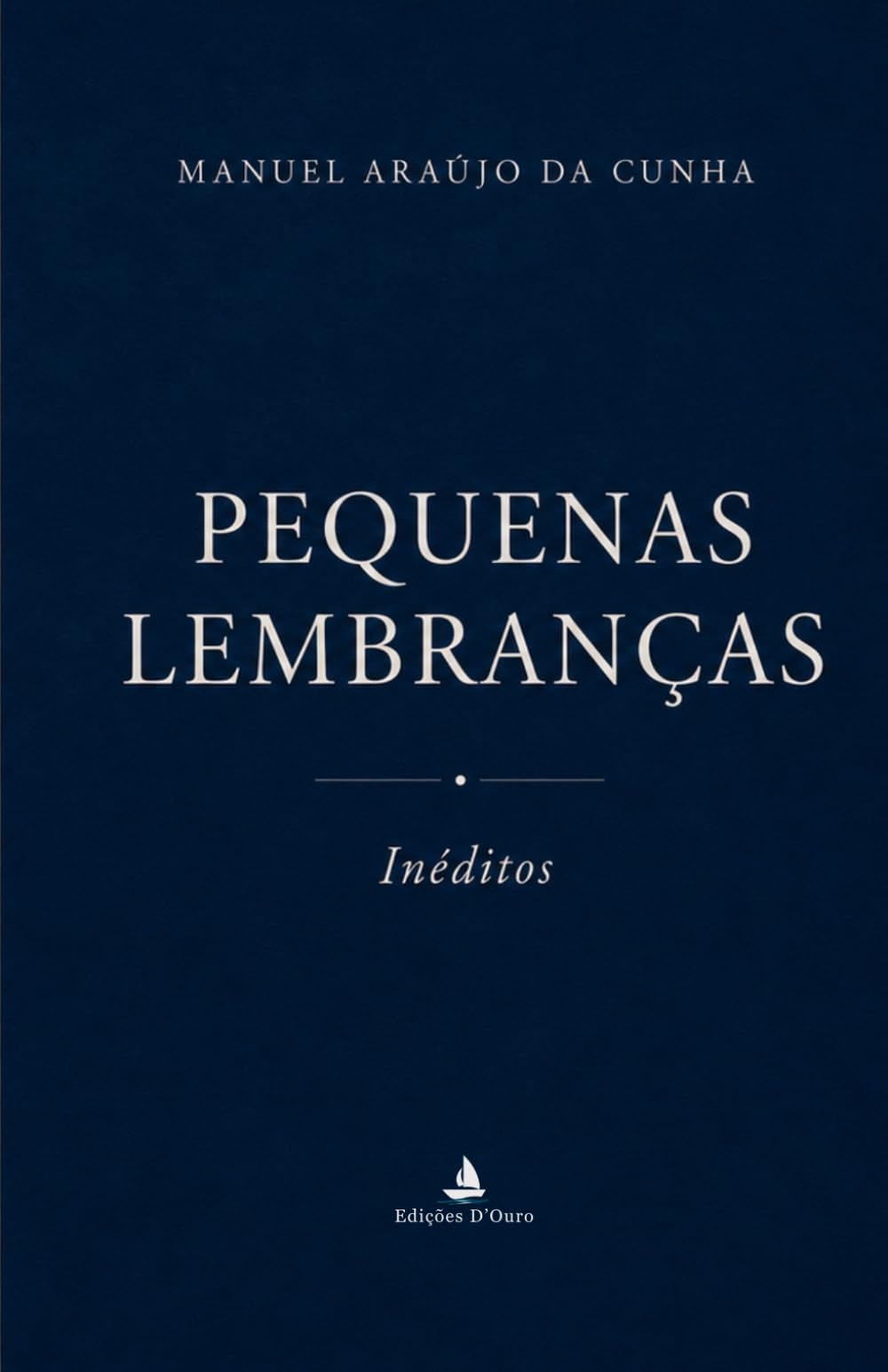 Pequenas Lembranças: Crónicas, Memórias e Retactos de um tempo que ficou