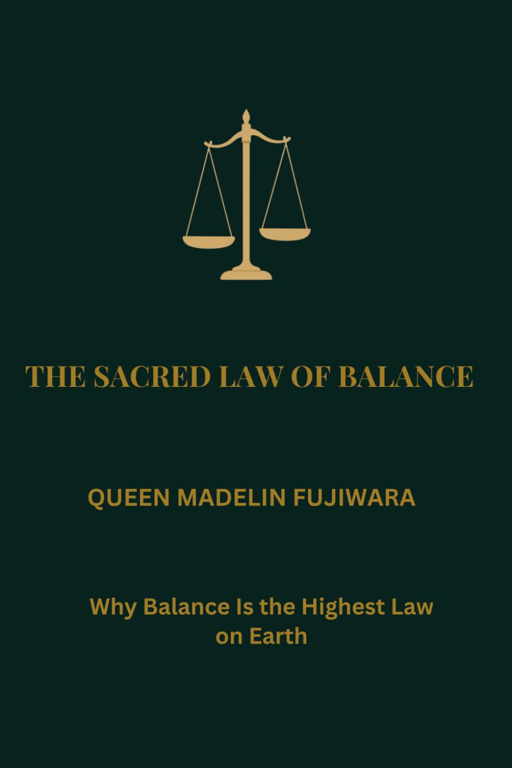 THE SACRED LAW OF BALANCE: Why Balance Is the Highest Law on Earth