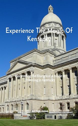 Experience The Magic Of Kentucky (Experience The Magic Of the USA Book 17)