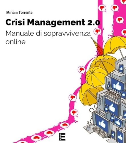Crisi management 2.0. Manuale di sopravvivenza