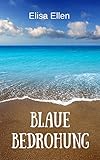 Blaue Bedrohung - Elisa Ellen Blaue Bedrohung - Elisa Ellen