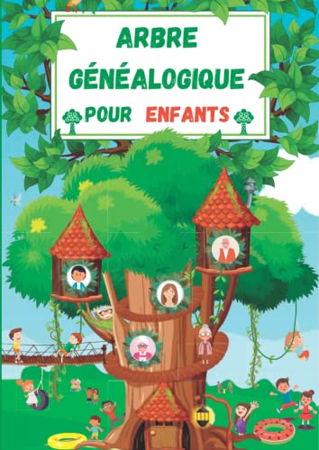 Arbre Généalogique Pour Enfants: Ce beau cahier illustré grand format ( A4 ) et en couleur permettra aux enfants de construire leur arbre généalogique ......