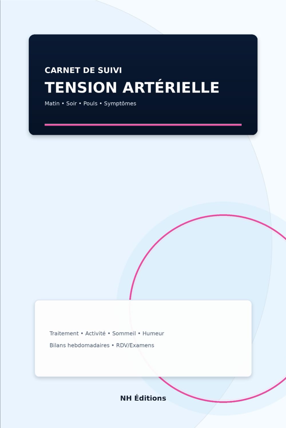 Carnet de Suivi Tension Artérielle: Mesures matin & soir • SYS/DIA • Pouls • Heure • Notes • Bilans (120 pages)