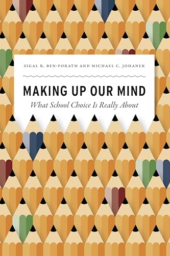 Making Up Our Mind: What School Choice Is Really About (History and Philosophy of Education Series)