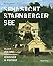 Hund und günstig Kaufen-Sehnsucht Starnberger See: Villen und ihre berühmten Bewohner im Porträt. Bildband zu Villen in Starnberg, Pöcking, Feldafing, Tutzing, Bernried, ... Münsing, Berg. Vom 19. Jahrhundert bis heute