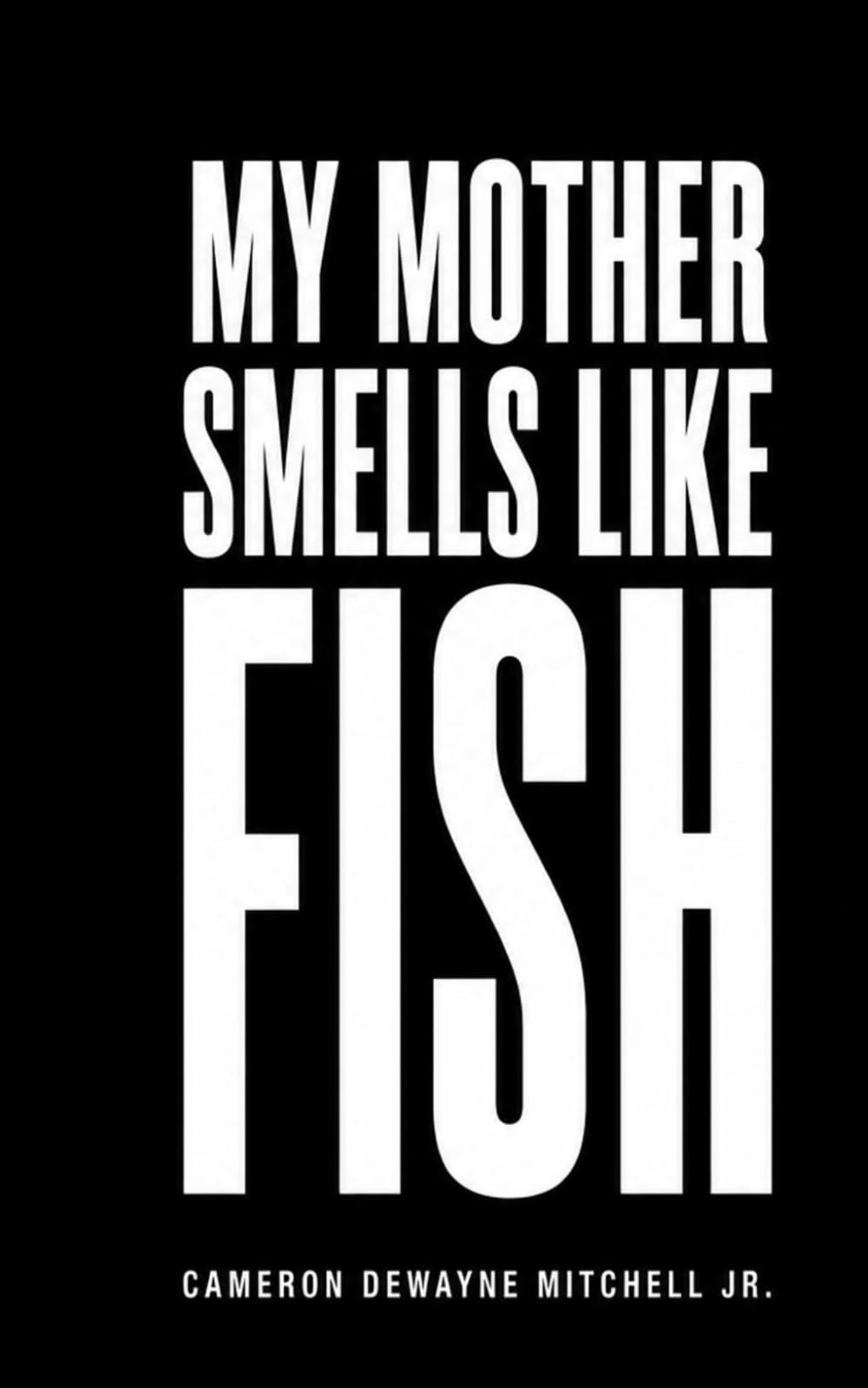 My Mother Smells Like Fish!