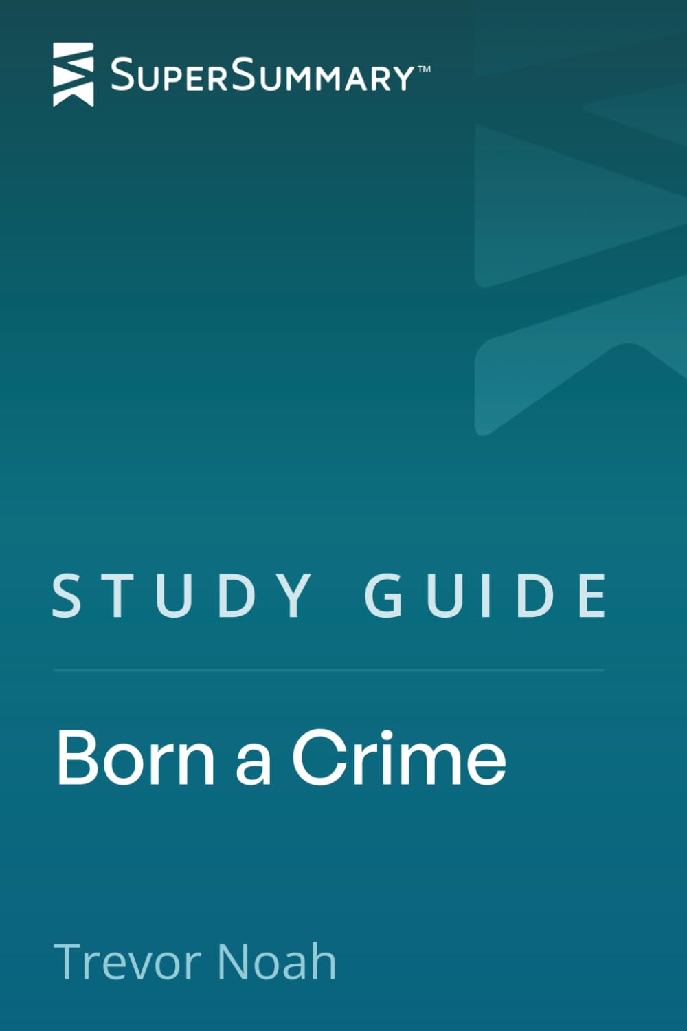 Study Guide: Born a Crime by Trevor Noah (SuperSummary)
