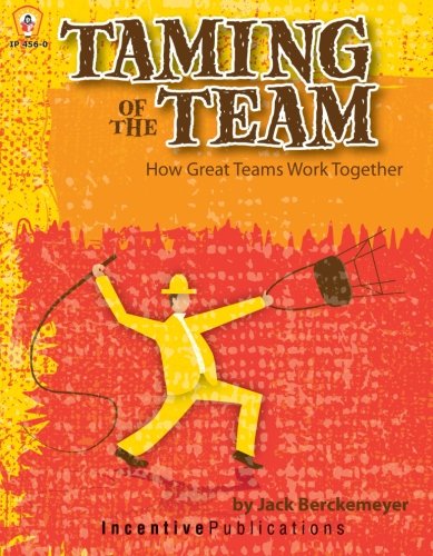 Taming of the Team: How Great Teams Work Together