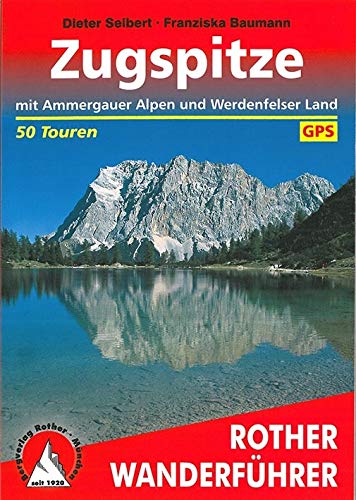 Zugspitze: mit Ammergauer Alpen und Werdenfelser Land. 50 Touren mit GPS-Tracks Zugspitze: mit Ammergauer Alpen und Werdenfelser Land. 50 Touren mit GPS-Tracks