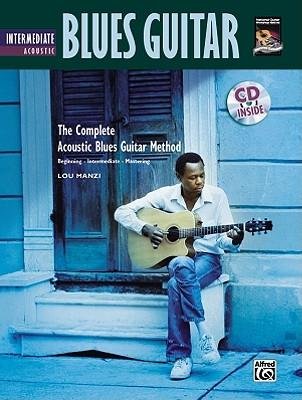 [(Complete Acoustic Blues Method: Intermediate Acoustic Blues Guitar, Book & CD)] [Author: Lou Manzi] published on (April, 2006)
