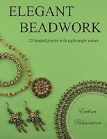 Elegant Beadwork: 25 beaded jewels with right-angle weave 1974120155 Book Cover
