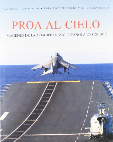Proa al cielo - imagenes de la aviacion naval española desde 1917