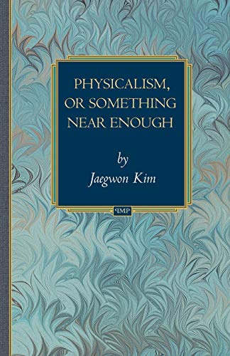 Physicalism, or Something Near Enough (Princeton Monographs in Philosophy)