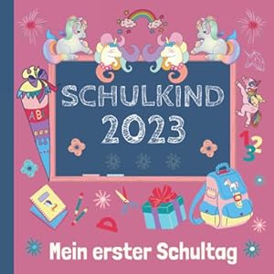 Mein erster Schultag: Endlich Schulkind! Erinnerungsalbum an meine Einschulung, Gästebuch für die Einschulungsfeier zum…