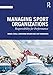 Managing Sport Organizations: Responsibility for performance