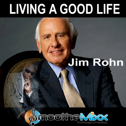 Amazon.com: Living a Good Life (Smoothe Mixx) : Jim Rohn & Roy Smoothe ...