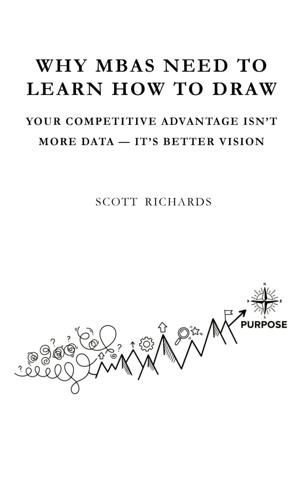 Why MBAs Need to Learn How to Draw: Your competitive advantage isn’t more data — it’s better vision