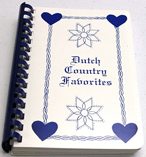 Dutch Country Favorites A Collection of Recipes sponsored by Friends and Patrons of Amish Honey Brook Schools, Honey Brook, Pennsylvania