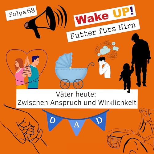 Folge 68: V&auml;ter heute: Zwischen Anspruch und Wirklichkeit
