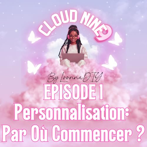 &Eacute;pisode 1 : La Personnalisation : Par O&ugrave; Commencer ?