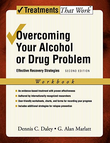 Overcoming Your Alcohol or Drug Problem: Effective Recovery Strategies Workbook (Treatments That Work)
