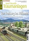  Von Freiburg ins Höllental und weiter nach Neustadt im Schwarzwald - Eisenbahn Journal Josef Brandls Traumanlagen 1-2016
