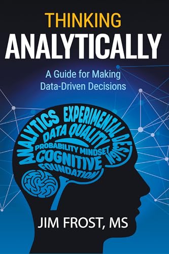 Thinking Analytically: A Guide for Making Data-Driven Decisions