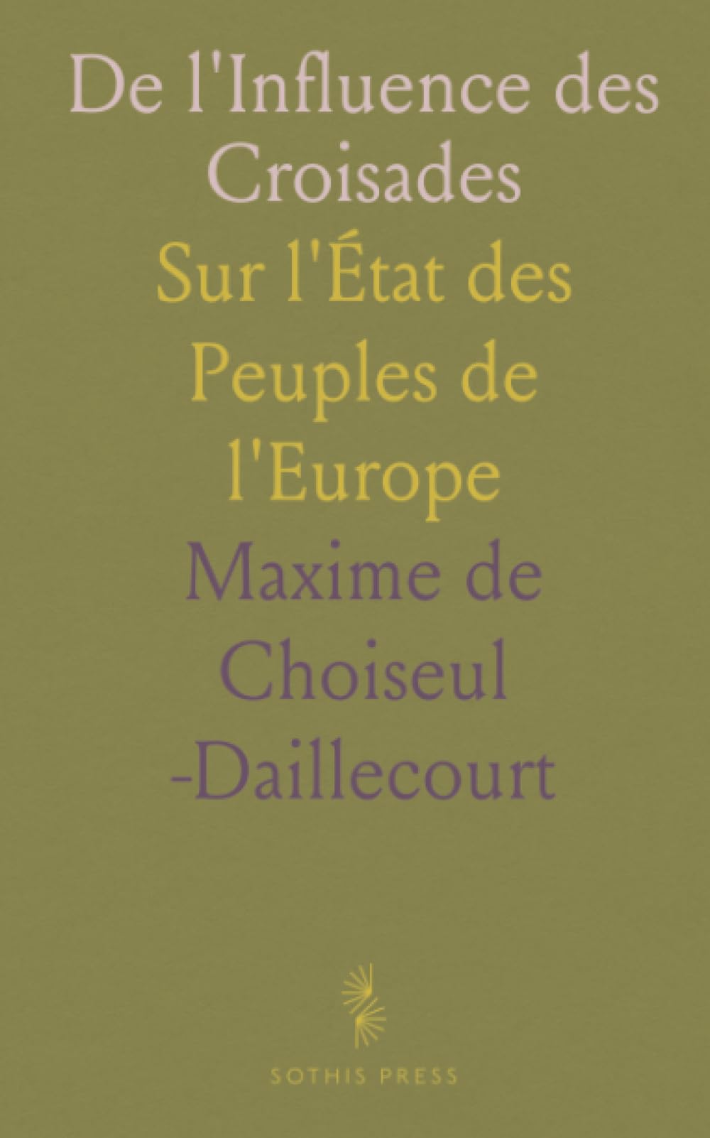 De l'Influence des Croisades: Sur l'État des Peuples de l'Europe