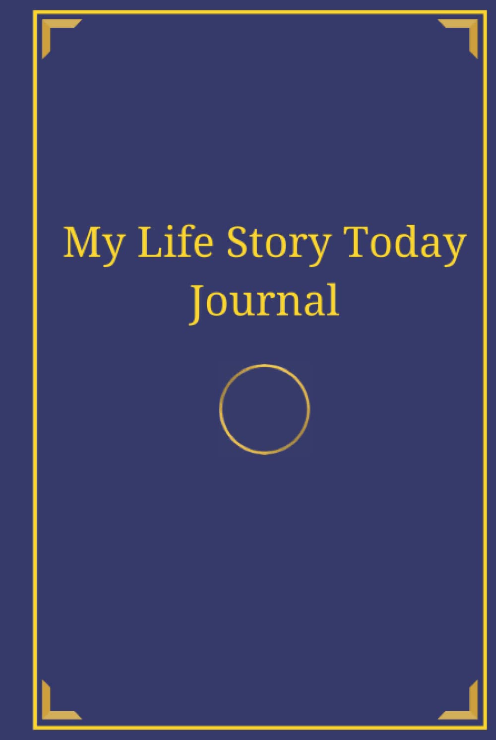 My Life Story Today Journal: Write Your Life Story In A Journal To Keep