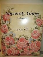 Sincerely Yours Volume 9 Paint Tomorrow's Treasures Today! B002KBUYSA Book Cover