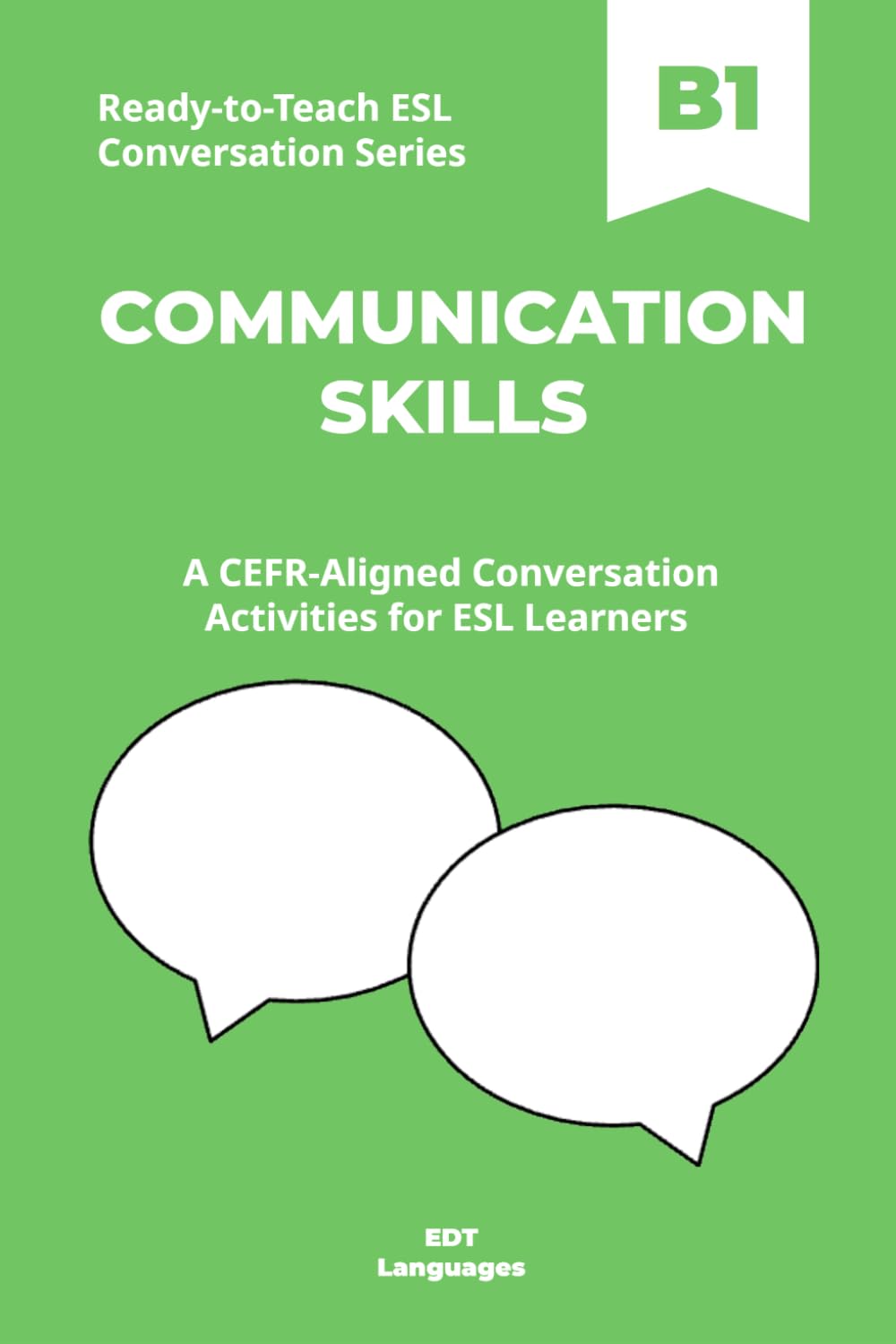 Ready-to-Teach ESL Conversation Series: Communication Skills B1: CEFR-Aligned Conversation Activities for ESL Learners