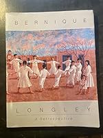 Bernique Longley, a retrospective, exhibition, June 11-July 11, 1982 0941430030 Book Cover